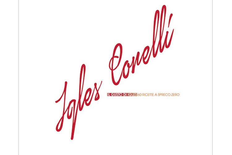 Il gusto di Igles 60 ricette a spreco zero