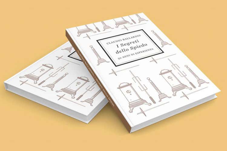 I Segreti dello Spiedo, il libro di Claudio Ballardin - Lo spiedo di Claudio Ballardin 50 anni di esperienza e passione